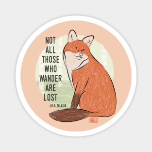 Not All Those Who Wander Are Lost by J.R.R. Tolkien | Fox Illustration Magnet